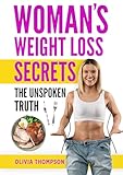 Woman's Weight Loss Secrets: The Unspoken Truth