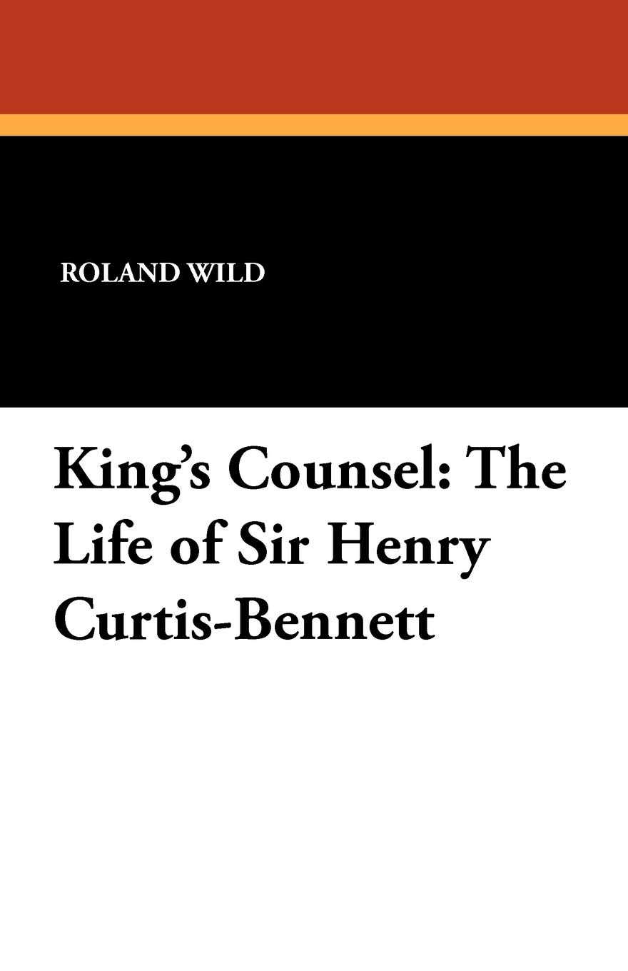 King's Counsel: The Life of Sir Henry Curtis-Bennett