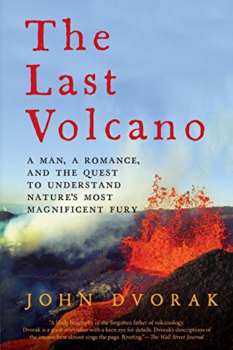 The Last Volcano: A Man, a Romance, and the Quest to Understand Nature's Most Magnificent Fury