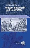›Natur‹, Naturrecht und Geschichte: Aspekte eines fundamentalen Begründungsdiskurses der Neuzeit (1600–1900) (Beiträge zur neueren Literaturgeschichte)