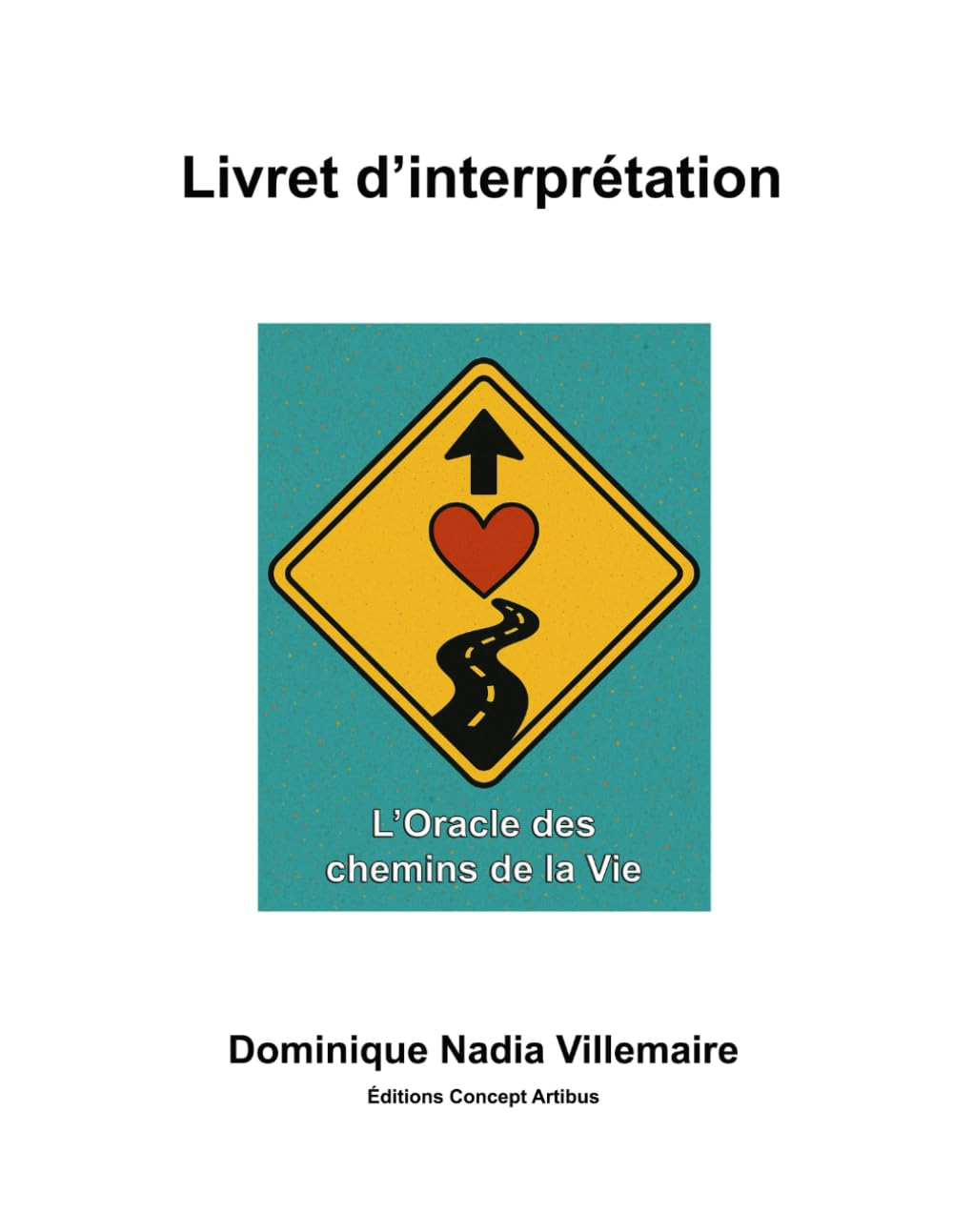 Les chemins de la vie - Livret d'interprétation: Guide d'accompagnement pour L'oracle des chemins de la Vie