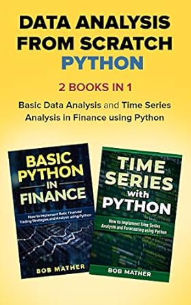 Data Analysis from Scratch Python: 2 Books in 1: Basic Data Analysis ...