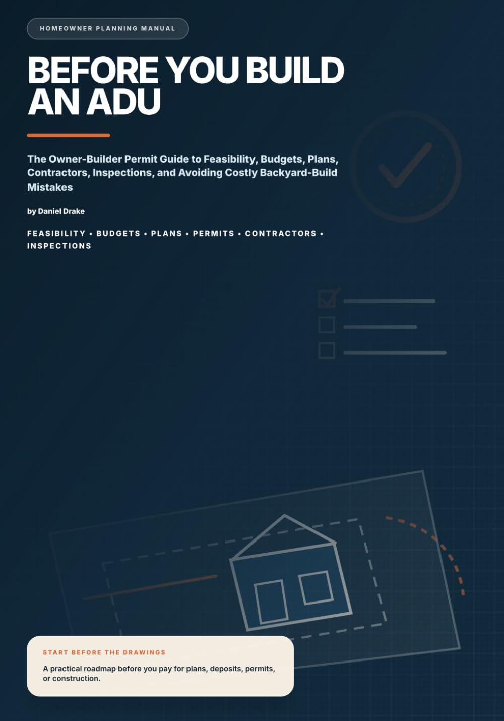 Before You Build an ADU: The Owner-Builder Permit Guide to Feasibility, Budgets, Plans, Contractors, Inspections, and Avoiding Costly Backyard-Build Mistakes