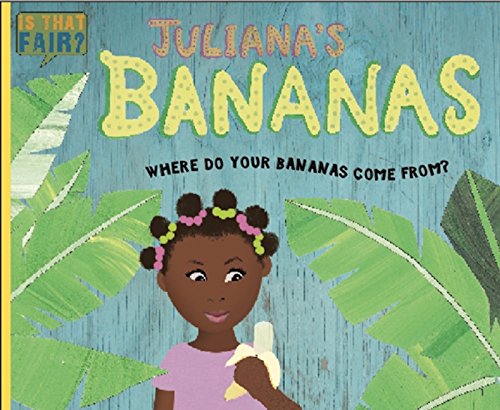 Juliana's Bananas: Where Do Your Bananas Come From? (Is That Fair?)
