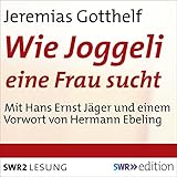 Wie Joggeli eine Frau sucht - Jeremias Gotthelf