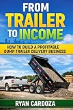 Trailer to Income: How to Build a Profitable Dump Trailer (English Edition)