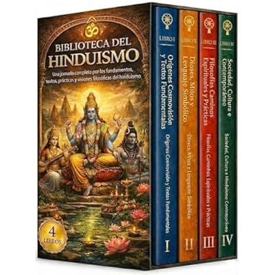 Biblioteca del Hinduismo &ndash; 4 Libros &ndash; De los Vedas al Bhagavad Gita: la sabidur&iacute;a espiritual del hinduismo: Un recorrido completo por los fundamentos, los textos y las pr&aacute;cticas