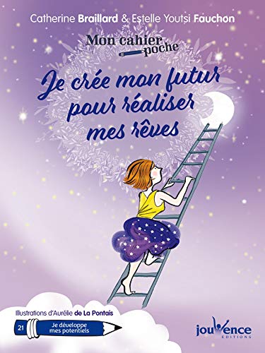 Mon Cahier Poche Je Cree Mon Futur Pour Realiser Mes Reves Ebook Fauchon Estelle Youtsi Braillard Catherine Aurelie De La Pontais Amazon Fr