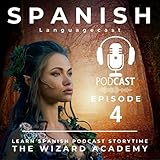 Learn Spanish Podcast: The Wizard Academy Episode 4, Pt. 15