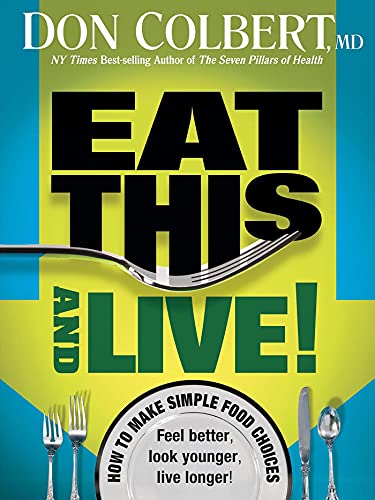 Eat This And Live Simple Food Choices That Can Help You Feel Better Look Younger And Live Longer Kindle Edition By Colbert Don Health Fitness Dieting Kindle Ebooks Amazon Com Eat This And Live Simple Food Choices That Can Help You Feel Better Look Younger And Live Longer Kindle Edition By Colbert Don Health Fitness Dieting Kindle Ebooks Amazon Com
