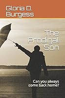The Prodigal Son: Can you always come back home? 1520872194 Book Cover