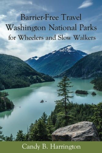 Barrier-Free Travel: Washington National Parks: For Wheelers and Slow Walkers