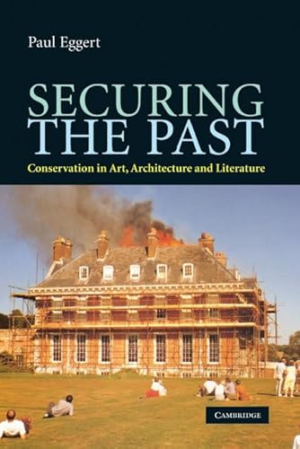 Securing the Past: Conservation in Art, Architecture and Literature