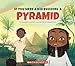 If You Were a Kid Building a Pyramid (If You Were a Kid)