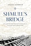 Shmuel's Bridge: Following the Tracks to Auschwitz with My Survivor Father