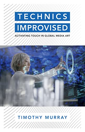 Image of Technics Improvised: Activating Touch in Global Media Art