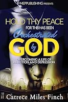 Hold Thy Peace for This Has Been Orchestrated by God 1542771269 Book Cover