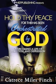 Hold Thy Peace for This Has Been Orchestrated by God