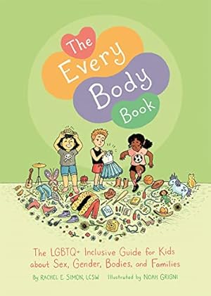 The Every Body Book: The LGBTQ+ Inclusive Guide for Kids about Sex, Gender, Bodies, and Families