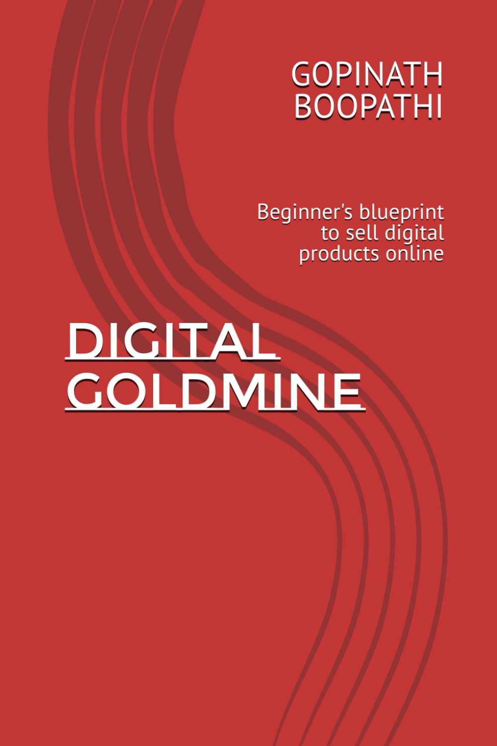 Digital Goldmine: Beginner's blueprint to sell digital products online