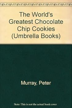 Library Binding The World's Greatest Chocolate Chip Cookie Book