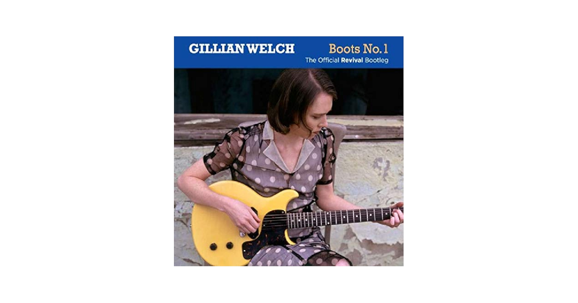 Gillian Welch - Boots No. 1: The Official Revival Bootleg