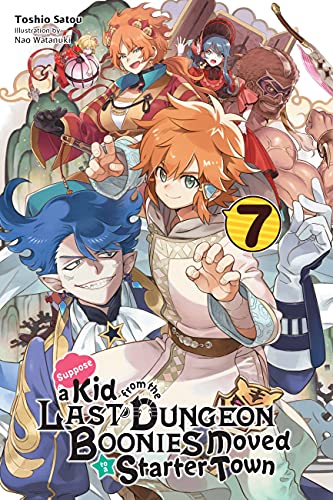 Suppose a Kid from the Last Dungeon Boonies Moved to a Starter Town, Vol. 7 (light novel) (Suppose a Kid from the Last Dungeon Boonies Moved to a Starter Town (light novel))