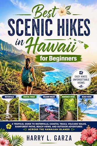 Best Scenic Hikes in Hawaii for Beginners: A Tropical Guide to Waterfalls, Coastal Trails, Volcano...