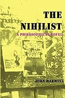 The Nihilist: A Philosophical Novel 069249099X Book Cover