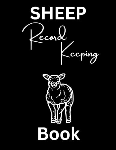 Sheep Record Keeping Book: Sheep Farming and Raising Log Book - Keep Record of Sheep Profiles, Lambing, Breeding, Immunization ...