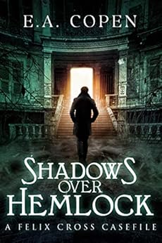 Shadows over Hemlock (Felix Cross Book 1) by [E.A. Copen]
