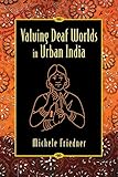 Valuing Deaf Worlds in Urban India