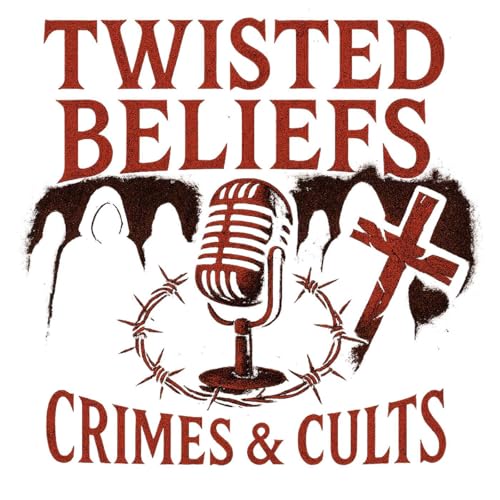 Couverture de Twisted Beliefs: Crimes & Cults