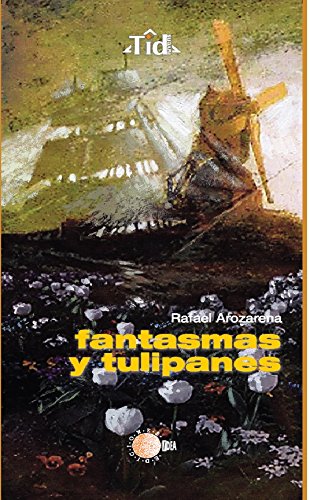Fantasmas y tulipanes (TID IUVENS)