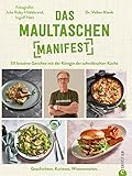 Das Maultaschen-Manifest: 50 kreative Gerichte mit der Königin der schwäbischen Küche