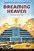 Dreaming Heaven: The Beginning Is Near! (book and feature length DVD)