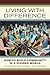 Living with Difference: How to Build Community in a Divided World (California Series in Public Anthropology) (Volume 37)