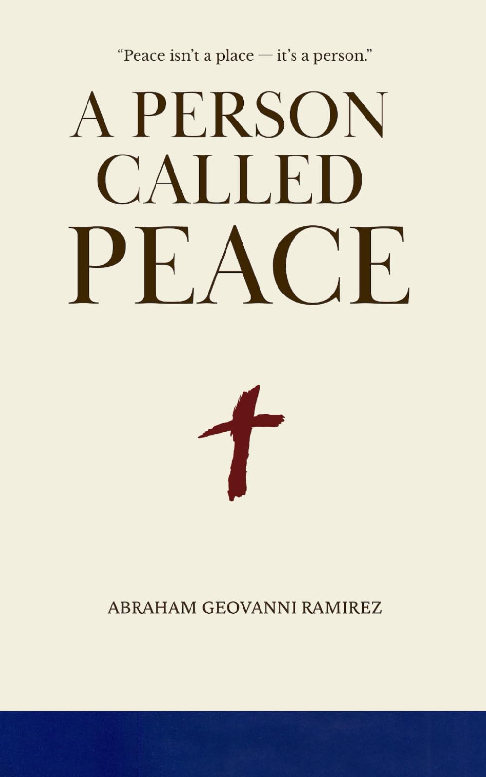 A Person Called Peace: Peace Isn't A Place It's A Person