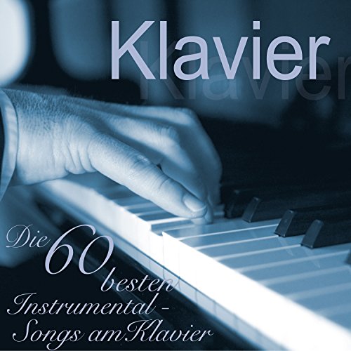 Play Klavier Die 60 besten Instrumental Songs am Klavier by VARIOUS ARTISTS on Amazon Music