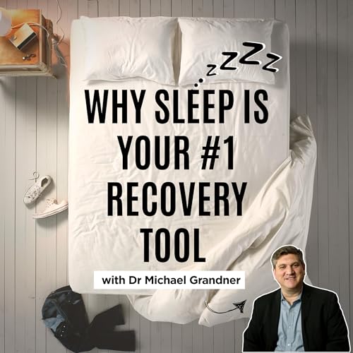 Why Sleep Is Your #1 Recovery Tool with Dr Michael Grandner cover art