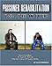 Prisoner Rehabilitation: Success Stories And Failures (Incarceration Issues: Punishment, Reform, and Rehabilitation)