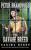 The Savage Breed : A Western Fiction Classic (Yakima Henry Book 5)