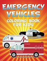 Emergency Vehicles Coloring Book for Kids 168145310X Book Cover