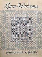 Linen Heirlooms; The Story and Patterns of a Collection of 19th Century Handwoven Pieces With Directions for Their Reproduction. 0823150186 Book Cover