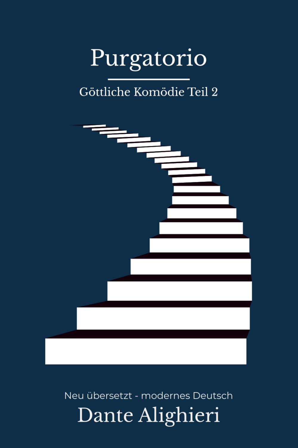 Purgatorio: Dantes Göttliche Komödie, Teil 2. Modern neu übersetzt nach Dante Alighieri