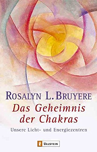 Das Geheimnis des Chakras. Unsere Licht- und Energiezentren