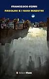 Pasolini E I Suoi Maestri - 2