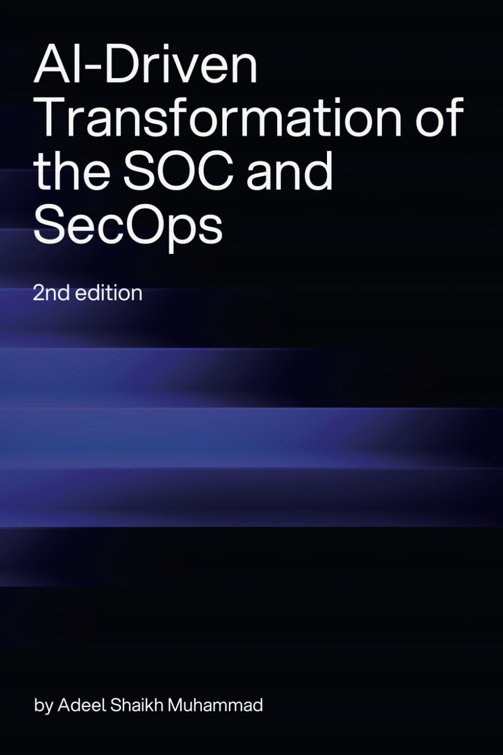 AI-Driven Transformation of the SOC and SecOps (2nd Edition)