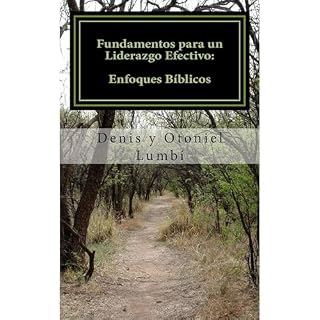 Fundamentos para un Liderazgo Efectivo: Enfoques B&iacute;blicos Audiolibro Por Denis Lumb&iacute;, Otoniel Lumb&iacute; arte
