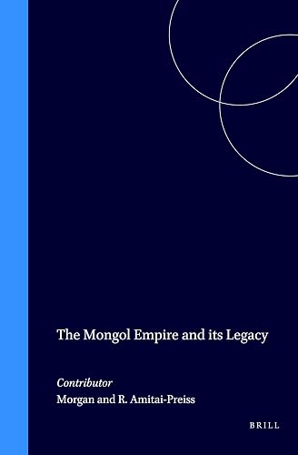 The Mongol Empire and its Legacy (Islamic History and Civilization, 24)